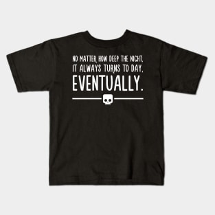 Night turns to day eventually - Anime Motivational Quotes Kids T-Shirt